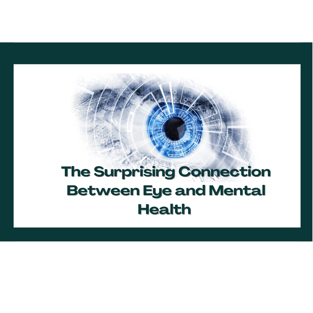 The Surprising Connection Between Eye and Mental Health Visual Eyes Group